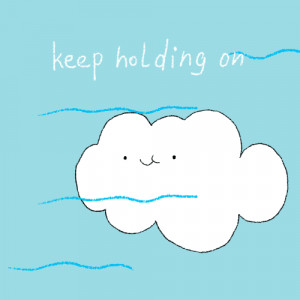 Keep holding on
