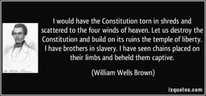 scattered to the four winds of heaven. Let us destroy the Constitution ...