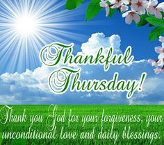 Thursday! Thank you God for your forgiveness, your unconditional love ...