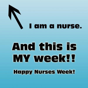Nurses. Every week that you make a difference should be nurses week