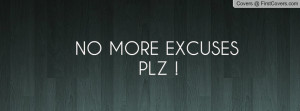 NO MORE EXCUSES PLZ Profile Facebook Covers