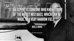 An expert is someone who knows some of the worst mistakes, which can ...