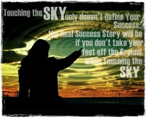 Touching the Sky only doesn't Define your Success; the Real Success ...