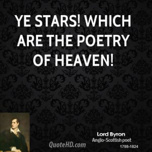 Ye stars! which are the poetry of heaven!