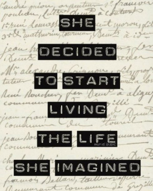 She started living the life she imagined / quote