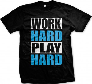 Work Hard Play Hard -Slogans Statements Sayings Sports Team Pride -Men ...