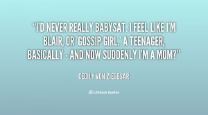 quote Cecily von Ziegesar id never really babysat i feel like 142016 1