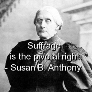 Susan b anthony, quotes, sayings, suffrage, meaningful, short quote