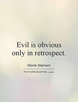 Evil Quotes Gloria Steinem Quotes