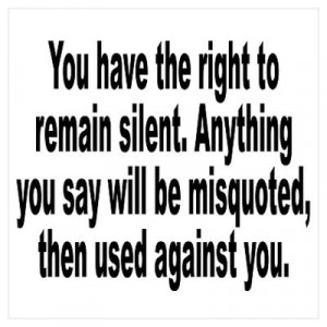 ... > Wall Art > Posters > Right to Remain Silent Misquote Poster