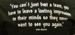 ... In Their Minds So They Never Want To See You Again ” ~ Soccer Quote