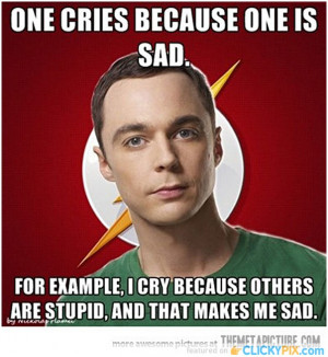 ... think that if I were wrong, I’d Know it ?” – Dr Sheldon Cooper