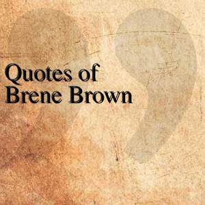 quotes of brene brown quotesteam april 28 2014 entertainment 1 install ...