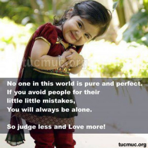 No one in this world is pure and perfect if you avoid people