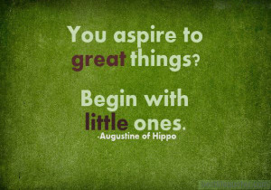 You aspire to great things - Saint Augustine Quotes DPs