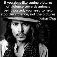 Beautiful quote by Johnny Depp. - One animal activist organization is ...