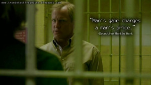 True Detective quote mans game charges a mans price