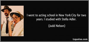 went to acting school in New York City for two years. I studied with ...