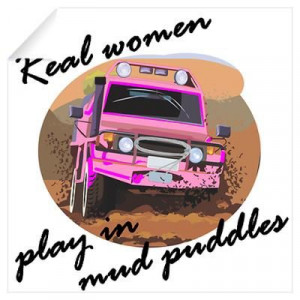 Real women play in mud puddles.