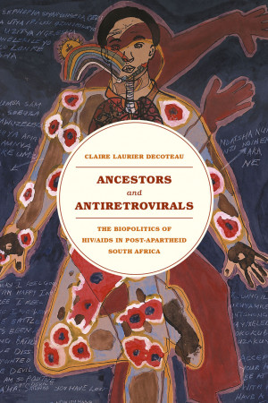 Ancestors and Antiretrovirals: The Biopolitics of HIV/AIDS in Post ...