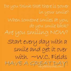 New Day quotes - Start every day with a smile and get it over with.W.C ...