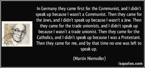 In Germany they came first for the Communist, and I didn't speak up ...