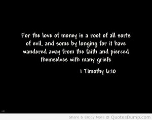 For The Love Of Money Is A Root Of All Sorts Of Evil, And Some By ...