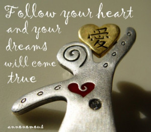 ... Dream Big Quotes of all Time - Follow Your Heart and your dreams will