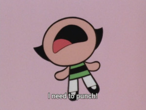 quote Powerpuff Girls cartoon punch network amazing angry need ...