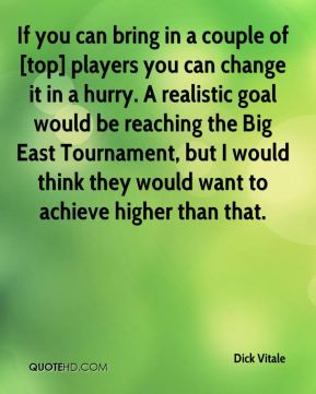 Dick Vitale - If you can bring in a couple of [top] players you can ...