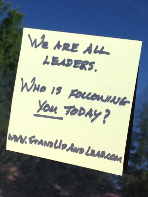 We are all leaders. who is following you today?