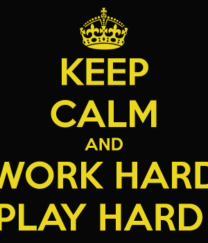 keep-calm-and-work-hard-play-hard-31