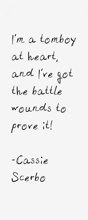 tomboy at heart and I 39 ve got the battle wounds to prove it