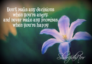 ... when you re angry a nd never make any promises when you re happy