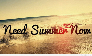 Need-summer-now-quote-hd