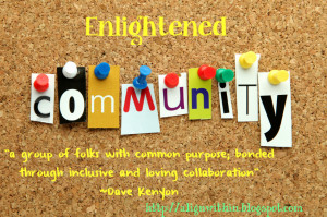 Why is it important to build enlightened community, at this time; you ...