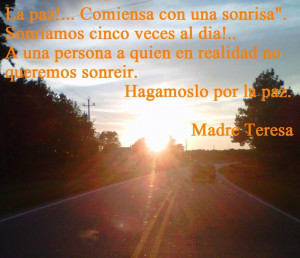 My picture driving home and a spanish quote from Madre Teresa*)