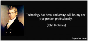 Technology has been, and always will be, my one true passion ...