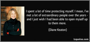 time protecting myself. I mean, I've met a lot of extraordinary people ...