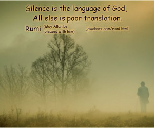 ... of God, all else is poor translation. | Rumi Quotes on Silence