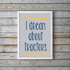 Tractors for kids quote, tractor prints, nursery gift, wall art.