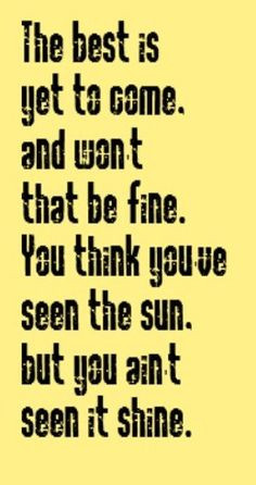 Frank Sinatra - The Best Is Yet To Come - song lyrics, song quotes ...