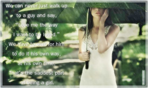 ... Guy And Say, ‘ Love Me The Way I Want To Be Loved…. ~ Sad Quote