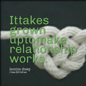 thumbnail of quotes It takes grown up to make relationship works.