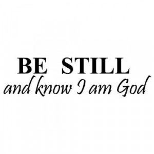 BE STILL AND KNOW THAT I AM GOD Vinyl wall lettering stickers quotes