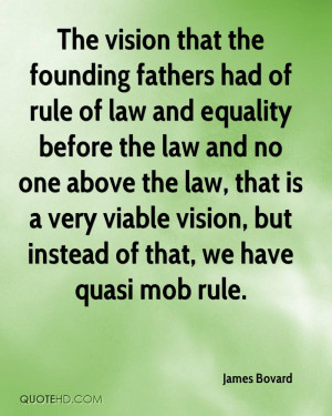 The vision that the founding fathers had of rule of law and equality ...