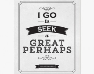 Typographic Print: I Go To Seek A G reat Perhaps John Green Quote ...
