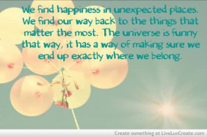 We Find Happiness In Unexpected Places.