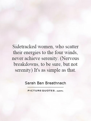 Sidetracked women, who scatter their energies to the four winds, never ...