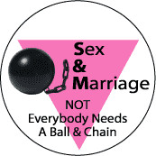 Sex and Marriage - Not Everybody Needs a Ball and Chain - Pink ...